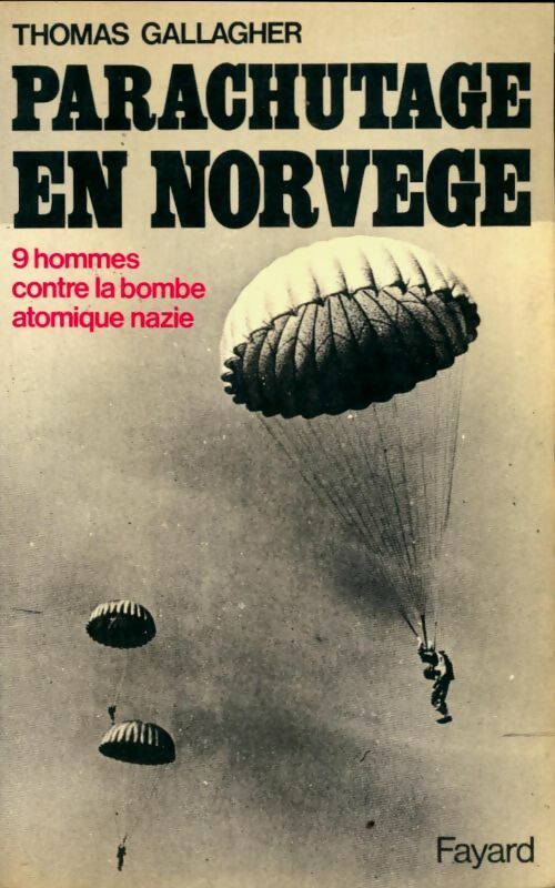 Livrenpoche : Parachutage en Norvège. 9 hommes contre la bombe atomique nazie - Thomas Gallagher - Livre