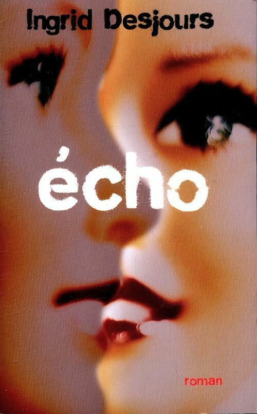 Livrenpoche : Echo - Ingrid Desjours - Livre