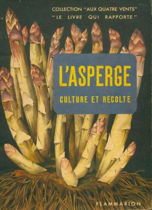 Livrenpoche : L'asperge culture et récolte - Collectif - Livre