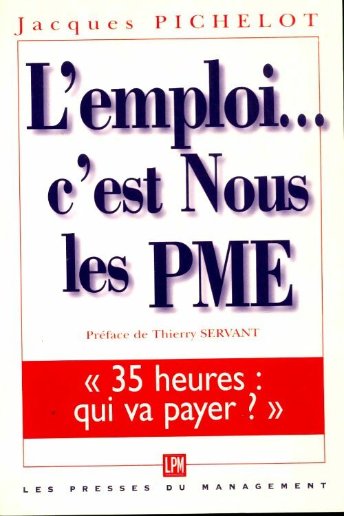 Livrenpoche : L'emploi... C'est nous les PME ! - Jacques Pichelot - Livre