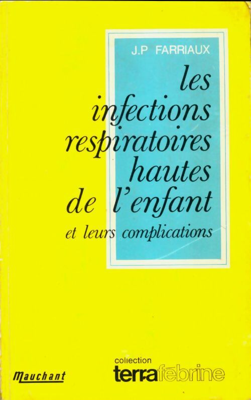 Livrenpoche : Les infections respiratoires hautes de l'enfants et leurs complications - J.P Farriaux - Livre