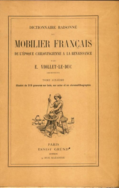 Livrenpoche : Dictionnaire raisonné du mobilier français Tome VI - Eugène-Emmanuel Viollet-Le-Duc - Livre