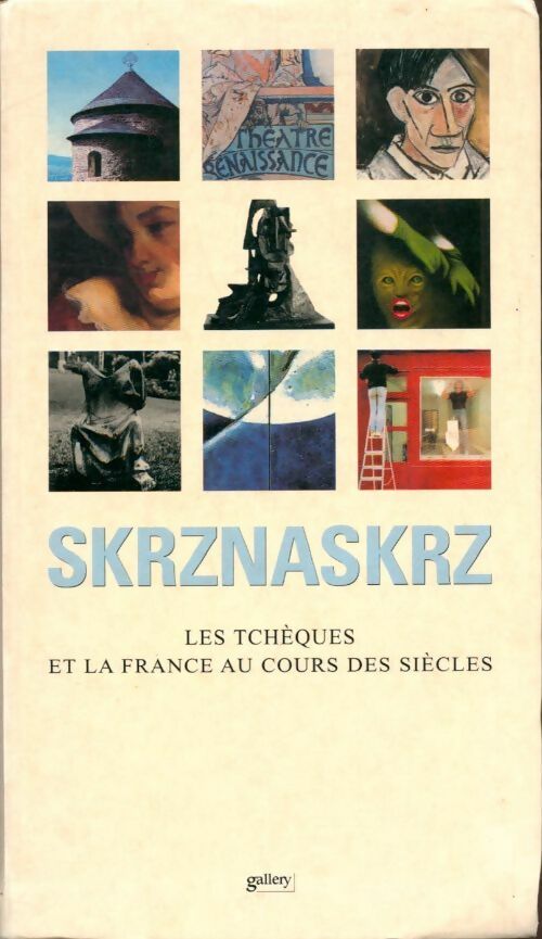 Livrenpoche : Skrznaskrz : Les tcèques et la France au cours des siècles - Collectif - Livre