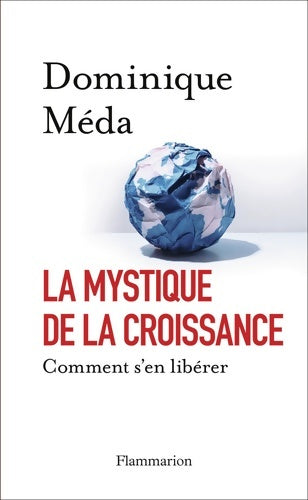 Livrenpoche : La mystique de la croissance - Dominique Méda - Livre