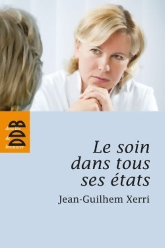 Livrenpoche : Le soin dans tous ses états - Jean-guilhem Xerri - Livre