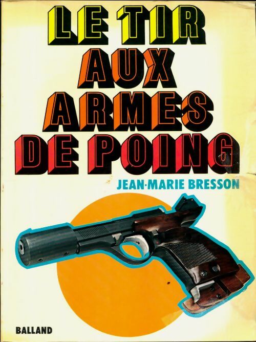 Livrenpoche : Le tir aux armes de poing - Jean-Marie Bresson - Livre