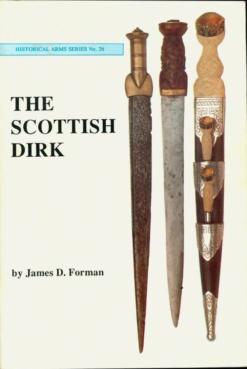 Livrenpoche : Historical arms series n°26 : The Scottish dirk - James D. Forman - Livre