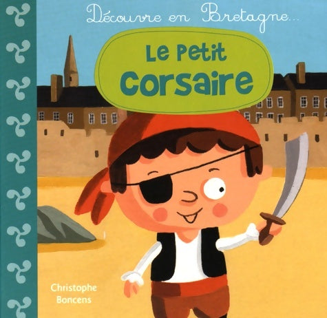 Livrenpoche : Le petit corsaire - Christophe Boncens - Livre