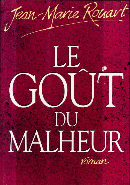 Livrenpoche : Le goût du malheur - Jean-Marie Rouart - Livre