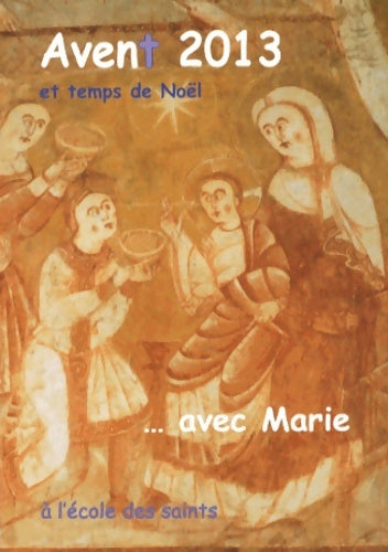 Livrenpoche : Avent 2013 et temps de Noël... Avec Marie - Collectif - Livre