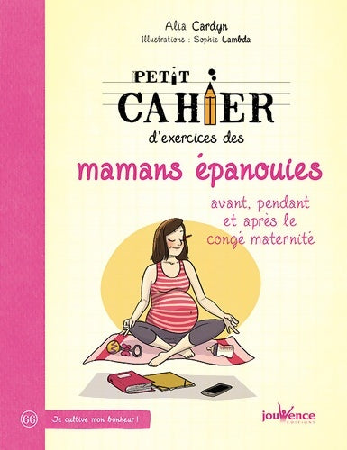 Livrenpoche : Petit cahier d'exercices des Mamans épanouies - Alia Cardyn - Livre