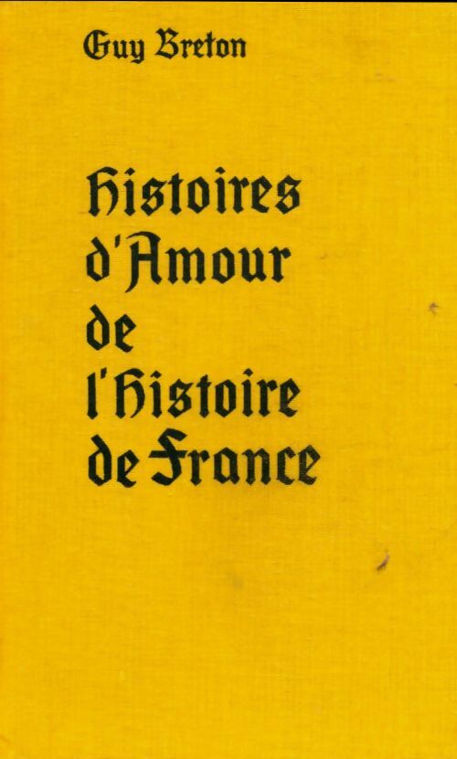 Livrenpoche : Histoires d'amour de l'Histoire de France Tome IV - Guy Breton - Livre