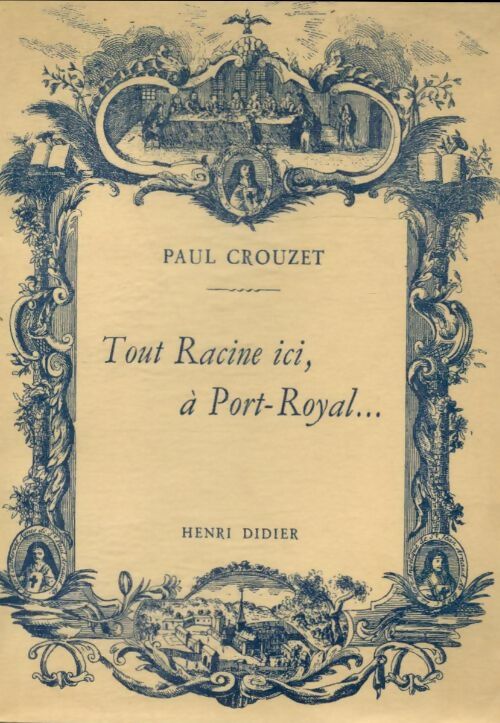 Livrenpoche : Tout Racine, ici, à Port Royal - Paul Crouzet - Livre