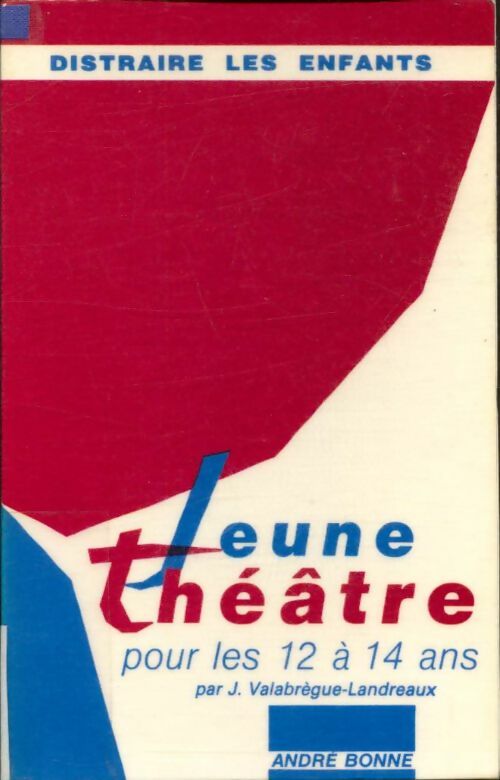 Jeune théâtre pour les de 12 a 14 ans - Jackie Valabrègue-Landreaux -  Distraire les enfants - Livre
