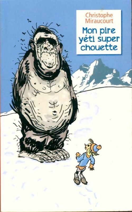 Livrenpoche : Mon pire yéti super chouette - Christophe Miraucourt - Livre