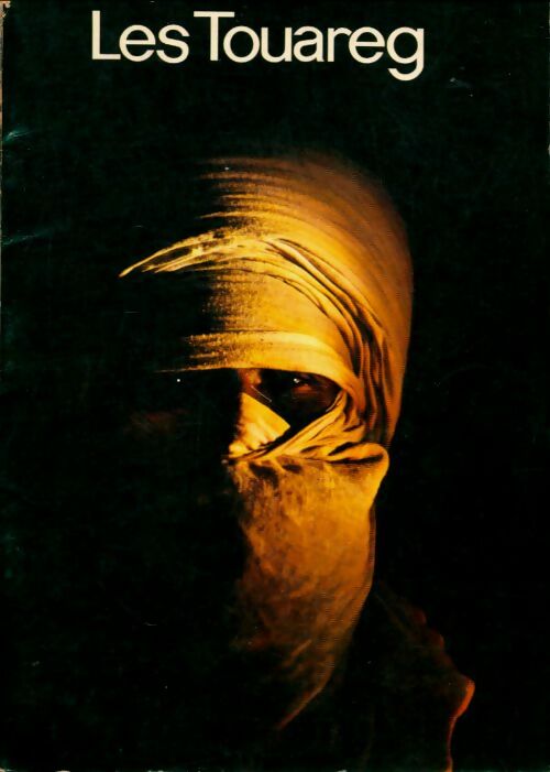Livrenpoche : Les touaregs. Exposition au musée d'ethnographie de neuchâtel du 13 juin au 31 décembre 1971 - Marceau Gast - Livre