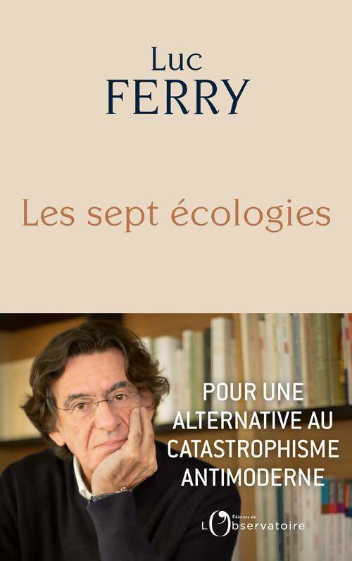 Livrenpoche : Les sept écologies. Pour une alternative au catastrophisme antimoderne - Luc Ferry - Livre
