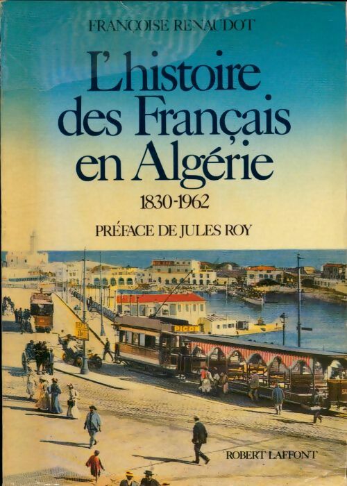 Livrenpoche : L'histoire des français en Algérie 1830-1962 - Françoise Renaudot - Livre