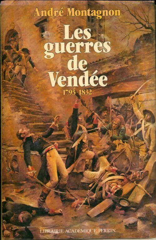 Livrenpoche : Les guerres de Vendée 1793-1832 - André Montagnon - Livre