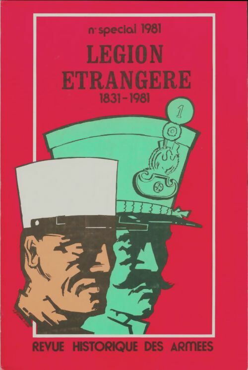 Livrenpoche : Revue historique des armées n°1 spécial 1981 : Légion étrangère 1831-1981 - Collectif - Livre