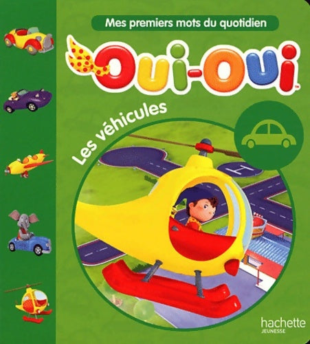 Livrenpoche : Oui-oui mes 1ers mots du quotidien - les véhicules - Hachette Jeunesse - Livre