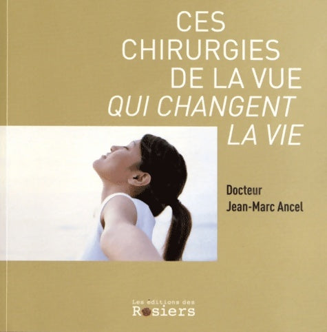 Livrenpoche : Ces chirurgies de la vue qui changent la vie - Ancel Jean Marc - Livre