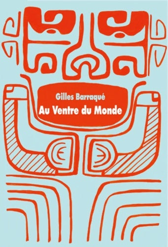 Livrenpoche : Au ventre du monde gf - Gilles Barraqué - Livre