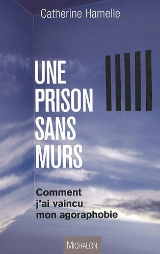 Livrenpoche : Une prison sans murs - comment j'ai vaincu l'agoraphobie - Collectif - Livre