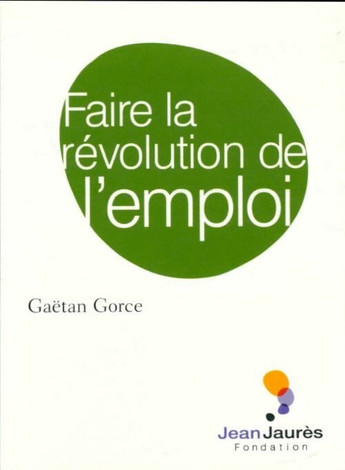 Livrenpoche : Faire la révolution de l'emploi - Gaetan Gorce - Livre
