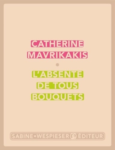 Livrenpoche : L'absente de tous bouquets - Catherine Mavrikakis - Livre