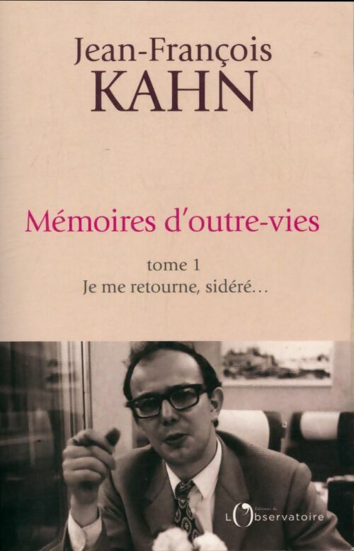 Livrenpoche : Mémoires d'outre-vies Tome I : Je me retourne, sidéré... - Jean-François Kahn - Livre