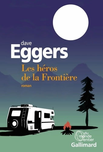 Livrenpoche : Les héros de la frontière - Dave Eggers - Livre