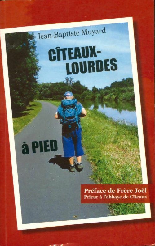 Livrenpoche : Cîteaux-Lourdes à pied - Jean-Baptiste Muyard - Livre