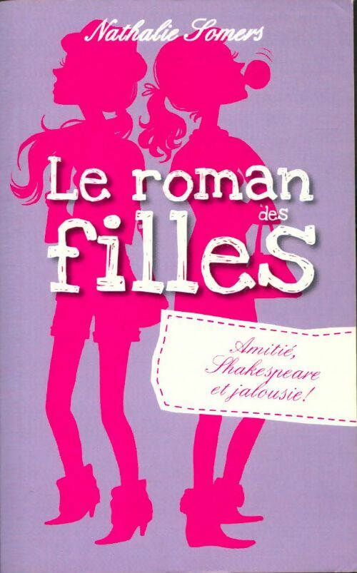 Livrenpoche : Le roman des filles Tome III : Amitié, Shakespeare et jalousie ! - Nathalie Somers - Livre