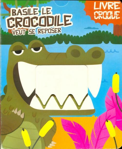 Livrenpoche : Basile le crocodile veut se repose - Collectif - Livre
