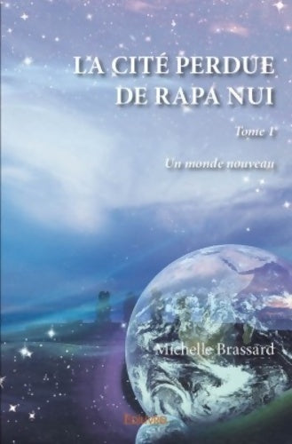Livrenpoche : La cité perdue de rapa nui Tome I : Un monde nouveau - Michelle Brassard - Livre