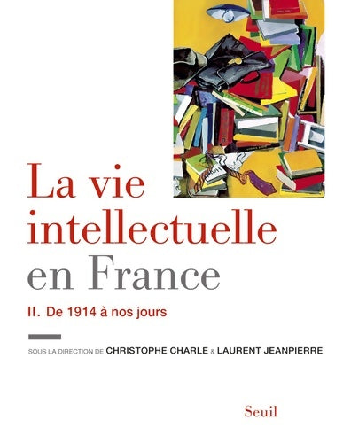Livrenpoche : La vie intellectuelle en France Tome II tome 2 : De 1914 à nos jours - Collectif - Livre