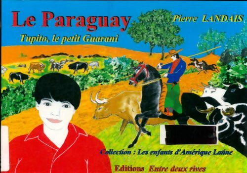 Livrenpoche : Le Paraguay. Tupito, le petit guarani - Pierre Landais - Livre