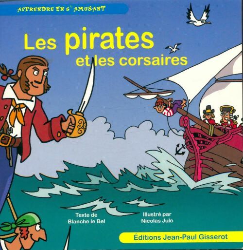 Livrenpoche : Les pirates et les corsaires - Nicolas Blanche; Julo - Livre
