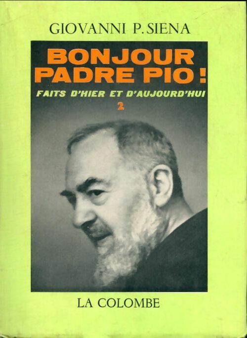 Livrenpoche : Bonjour padre Pio ! Faits d'hier et d'aujourd'hui Tome II - Giovanni Siena - Livre