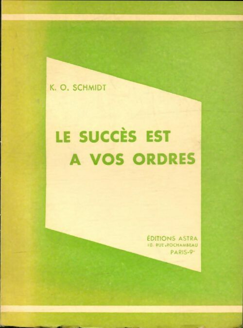 Livrenpoche : Le succès est à vos ordres - Karl Otto Schmidt - Livre