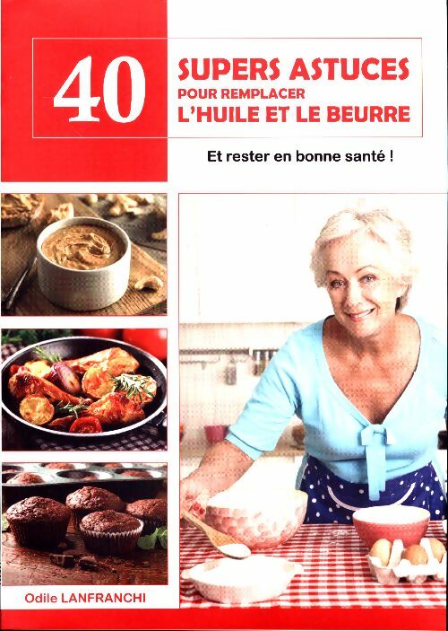 Livrenpoche : 40 supers astuces pour remplacer l'huile et le beurre - Odile Lanfranchi - Livre