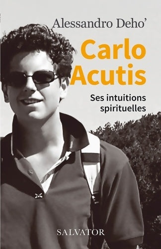 Livrenpoche : Carlo Acutis. Ses intuitions spirituelles - Alessandro Deho - Livre