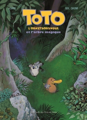Livrenpoche : Toto l'ornithorynque et l'arbre magique - Yoann - Livre