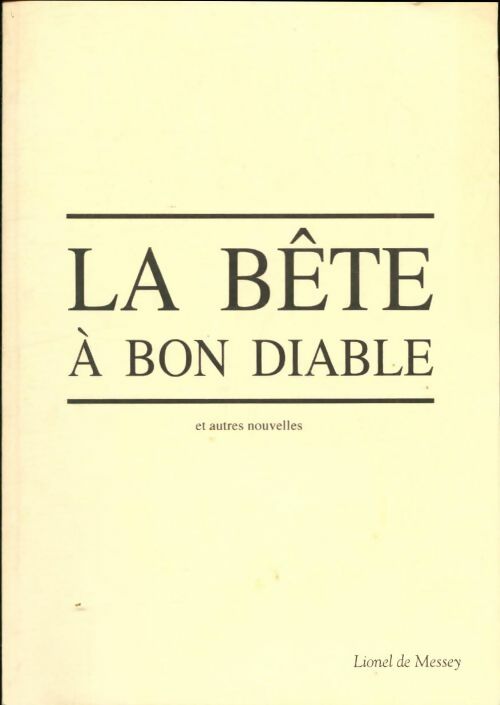 Livrenpoche : La bête à bon diable et autres nouvelles - Lionel Messey - Livre