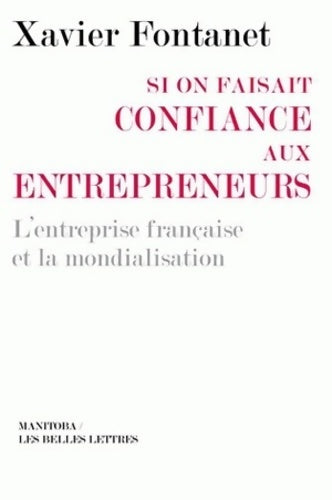 Livrenpoche : Si on faisait confiance aux entrepreneurs : L'entreprise française et la mondialisation - Xavier Fontanet - Livre