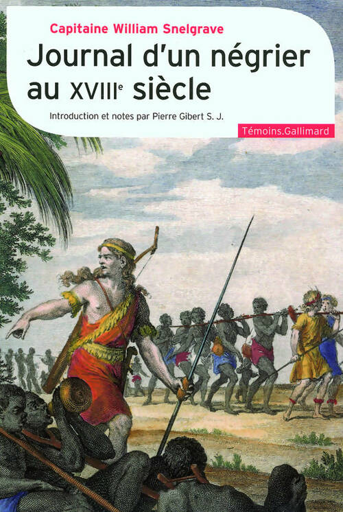 Livrenpoche : Journal d'un négrier au xviii? siècle : Nouvelle relation de quelques endroits de guinée et du commerce d'esclaves qu'on y fait - William Snelgrave - Livre