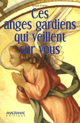 Livrenpoche : Ces anges gardiens qui veillent sur vous - Tyron Corre - Livre
