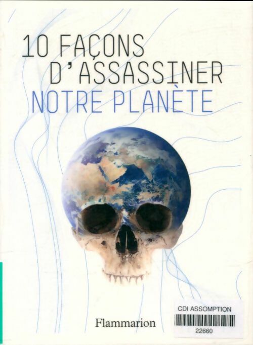 Livrenpoche : 10 Façons d'assassiner notre planète - Alain Grousset - Livre