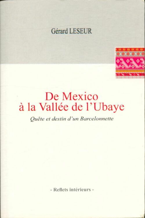 Livrenpoche : De Mexico à la vallée de l'Ubaye - Gérard Leseur - Livre